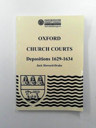 HOWARD-DRAKE, Jack - Oxford Church Courts: depositions 1629-1634