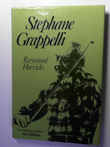 HORRICKS, Raymond - Stephane Grappelli: or the violin with wings: a profile