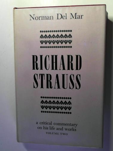 MAR, Norman Del - Richard Strauss: a Critical Commentary on His Life and Works : volume two