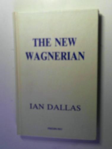 DALLAS, Ian - The New Wagnerian