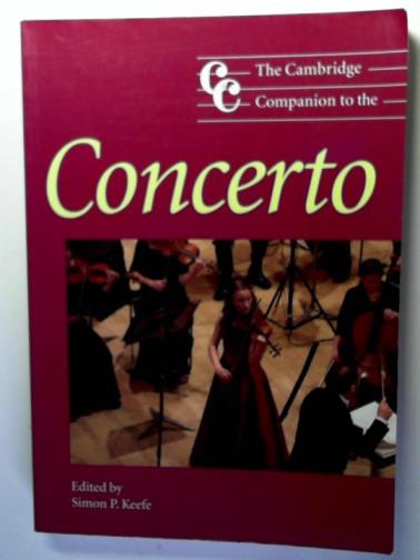 KEEFE, Simon P. (editor) - The Cambridge companion to the Concerto