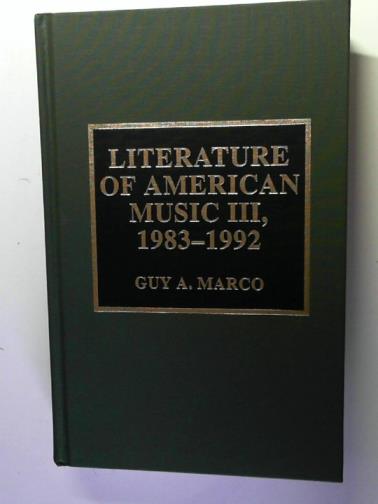 MARCO, Guy A. - Literature of American Music III: 1983-1992