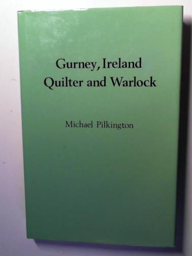 PILKINGTON, Michael - Gurney, Ireland, Quilter, and Warlock: English solo song: guides to the repertoire