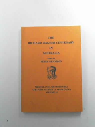 DENNISON, Peter (ed) - The Richard Wagner centenary in Australia