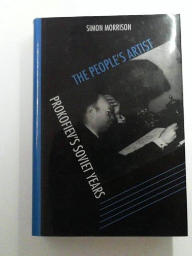 MORRISON, Simon - The People's Artist: Prokofiev's Soviet Years