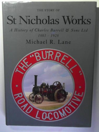 LANE, Michael R. - The Story of the St. Nicholas Works: a History of Charles Burrell and Sons Ltd.