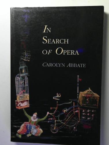 ABBATE, Carolyn - In Search of Opera