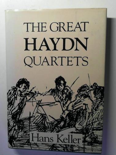 KELLER, Hans - The Great Haydn Quartets: Their Interpretation