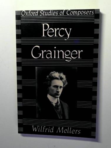 MELLERS, Wilfrid - Percy Grainger