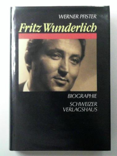 PFISTER, Werner (Verfasser) - Fritz Wunderlich: Biographie