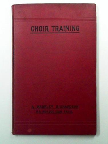 RICHARDSON, A Madeley - Choir training based on voice production