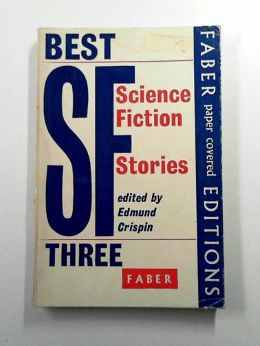 CRISPIN, Edmund (ed) - Best SF three: science fiction stories