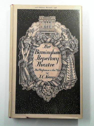 KEMP, Thomas C - Birmingham Repertory Theatre: The Playhouse and the Man