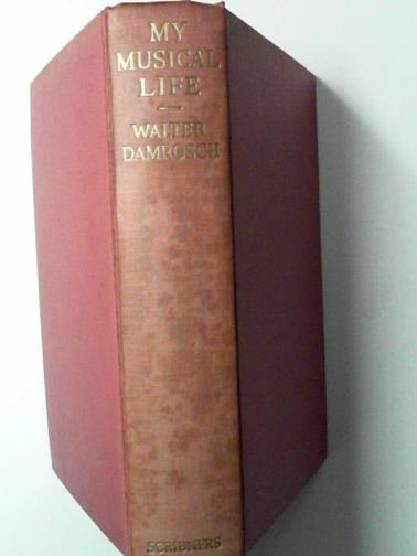 DAMROSCH, Walter - My musical life