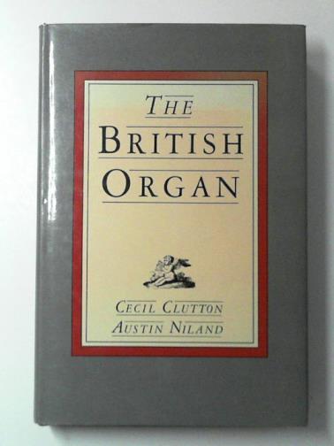 CLUTTON, Cecil & NILAND, Austin - The British Organ