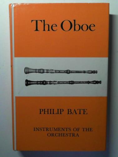 BATE, Philip - The Oboe: an outline of its history, development and construction