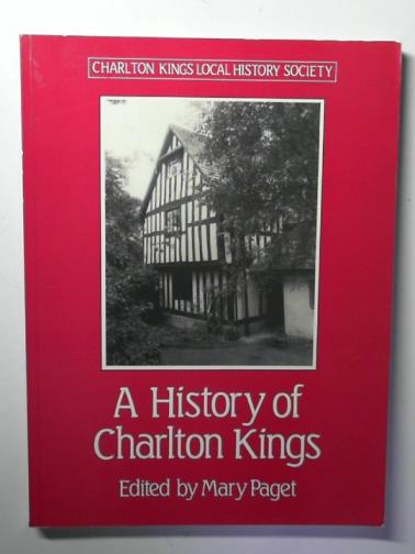 PAGET, Mary (editor) - A History of Charlton Kings