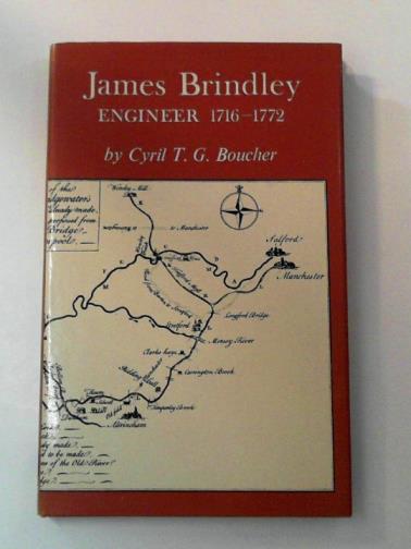 BOUCHER, Cyril T.G - James Brindley engineer 1716-1772