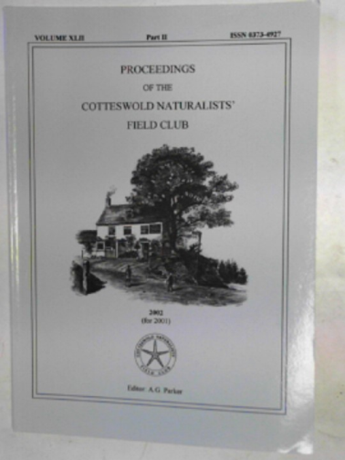 PARKER, A.G. (ed) - Proceedings of the Cotteswold Naturalists' Field Club, 2002 (for 2001), volume XLII [42], part II [2]