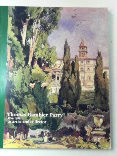  - Thomas Gambier Parry (1816-88): As artist and collector