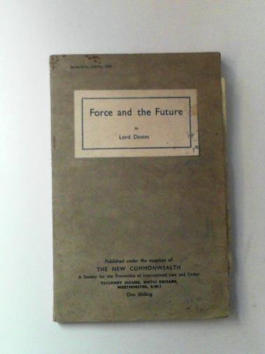 DAVIES (Lord) - Force and the Future.