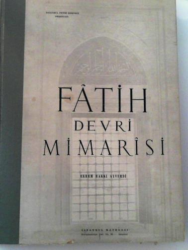 AYVERDI, Ekrem Hakki - Fatih devri mimarisi [Architecture of the conquest era]