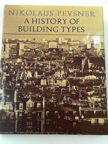 PEVSNER, Nikolaus - A History of Building Types