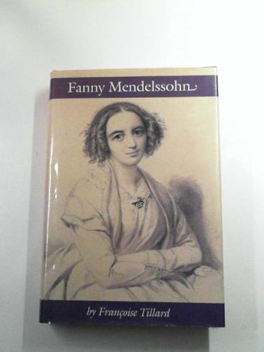 TILLARD, Francoise - Fanny Mendelssohn