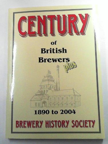 BARBER, Norman - A Century of British Brewers, Plus, 1890 to 2004