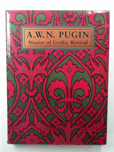 ATTERBURY, Paul (editor) - A.W.N. Pugin: Master of Gothic Revival