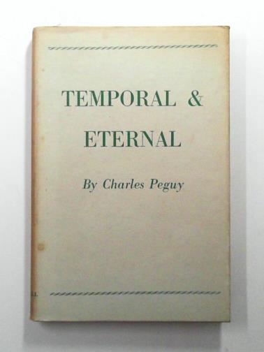 PEGUY, Charles - Temporal and eternal