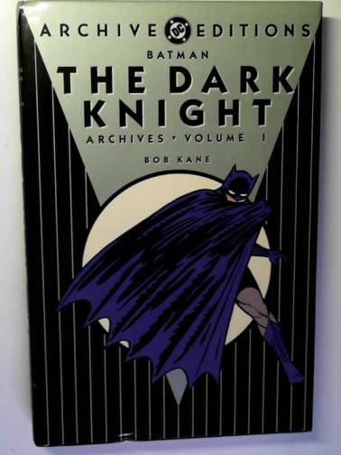 KANE, Bob - Batman: the Dark Knight: Archives volume 1