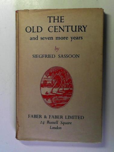SASSOON, Siegfried - The Old Century: and Seven More Years