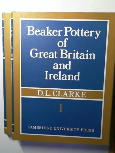 CLARKE, D. L. - Beaker Pottery of Great Britain and Ireland: volumes 1 and 2  (Gulbenkian Archaeological series)
