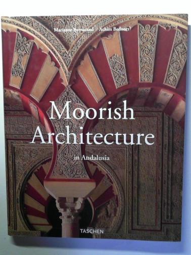 BARRUCAND, Marianne and BEDNORZ, Achim - Moorish Architecture in Andalusia