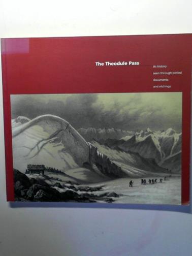NOUSSAN, Efusio - The Theodule Pass: its history seen through period documents and etchings.