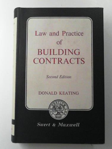 KEATING, Donald - Law and practice of building contracts