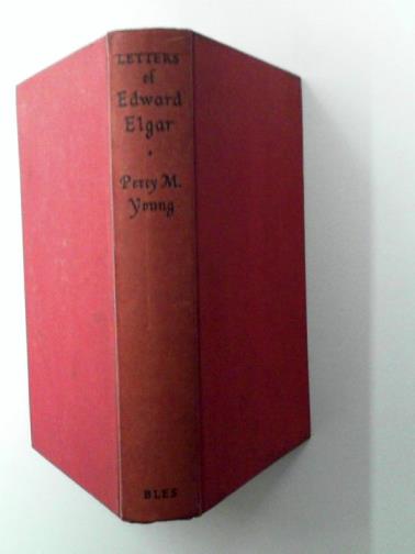 ELGAR, Edward / YOUNG, Percy M (ed) - Letters of Edward Elgar and other writings