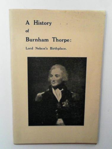 [HIBBERD, Henry] - A history of Burnham Thorpe