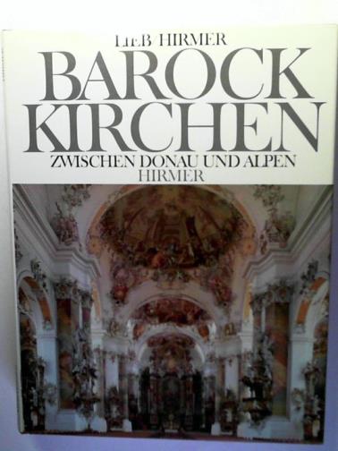 HIRMER, Max and others - Barockkirchen zwischen Donau und Alpen