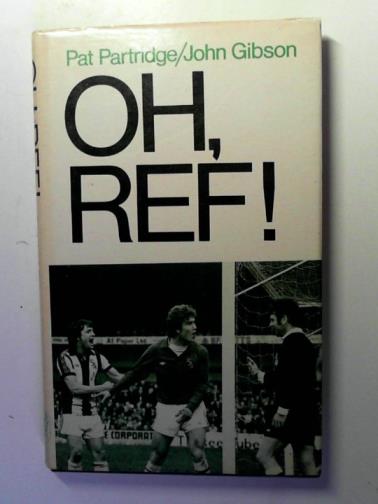 PARTRIDGE, Pat and GIBSON, John - Oh, Ref!