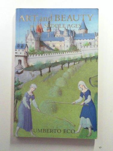 ECO, Umberto - Art and Beauty in the Middle Ages