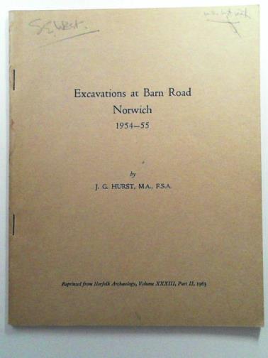 HURST, J. G. - Excavations at Barn Road, Norwich, 1954-55