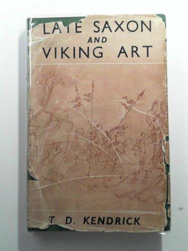 KENDRICK, T. D. - Late Saxon and Viking Art