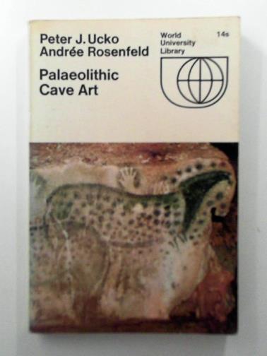 UCKO, Peter J. & ROSENFELD, Andree - Palaeolithic Cave Art
