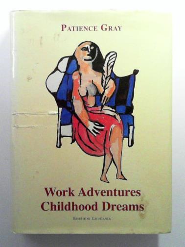GRAY, Patience - Work Adventures Childhood Dreams