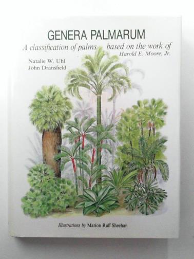 UHL, Natalie W. & DRANSFIELD, John - Genera Palmarum: A Classification of Palms Based on the Work of Harold E. Moore, Jr.