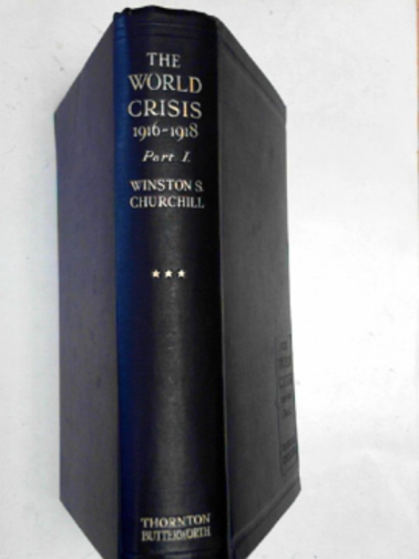 CHURCHILL, Winston S - The world crisis 1916-1918, part I