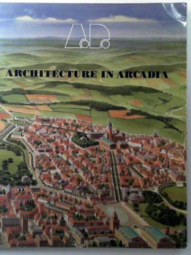 TOY, Maggie & others (eds) - Architectural Design Profiles 103: Architecture in Arcadia: