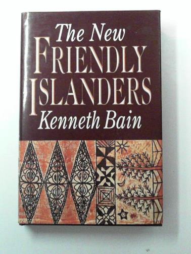 BAIN, Kenneth - The New Friendly Islanders: the Tomga of King Taufa'ahau Tupou